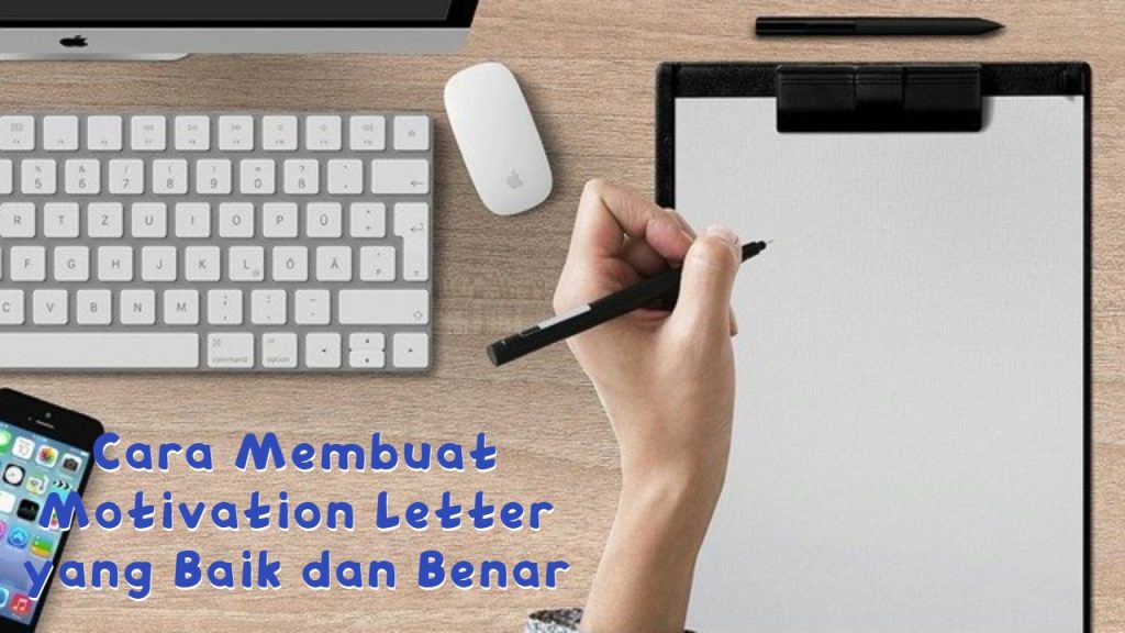 Cara Membuat Motivation Letter Yang Baik Dan Benar